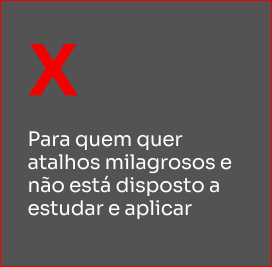 Para quem quer atalhos milagrosos e não está disposto a estudar e aplicar